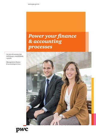Power your finance
& accounting
processes
www.pwc.pt/trs
Serviços de outsourcing
de finanças, contabilidade
e gestão.
Management, finance
& accounting services.
 