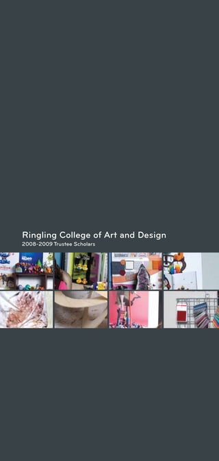 Ringling College of Art and Design
2008-2009 Trustee Scholars
 