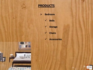 PRODUCTS
 Bedroom
 Beds
 Storage
 Chairs
 Accessories
 
