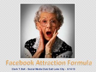 Clark T. Bell - Social Media Club Salt Lake City - 8/14/13
 