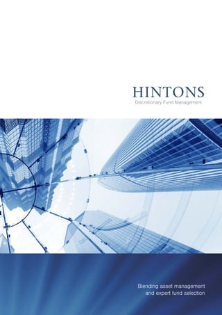 Blending asset management
and expert fund selection
Discretionary Fund Management
HINTONS
 