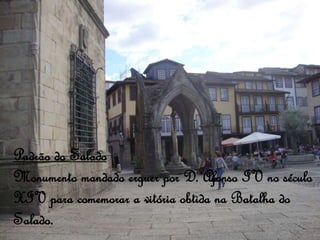 Padrão do Salado
Monumento mandado erguer por D. Afonso IV no século
XIV para comemorar a vitória obtida na Batalha do
Salado.
 