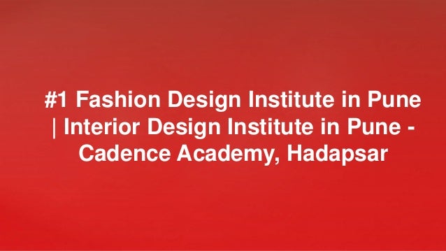 #1 Fashion Design Institute in Pune
| Interior Design Institute in Pune -
Cadence Academy, Hadapsar
 