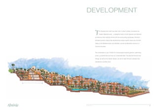 17© Asset Folio S.L.
DEVELOPMENT
T
he development itself has been built in what is widely considered as
Classic Marbella style - a delightful fusion of both Spanish and Moorish
architecture that carefully blends with the surrounding landscape. Alminar’s
elevated position means that development enjoys superb views over the Golf
Valley to the Mediterranean and Gibraltar, as well as Marbella’s famous La
Concha mountain.
The urbanisation is set 13,000 m2 of landscaped tropical gardens, swimming
pools, a poolside bar and even an ornamental lake. The planned fixtures and
fittings, as well as the interior design, are set to raise Alminar’s already high
standards to another level.
 