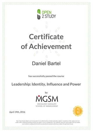 Certificate
of Achievement
Daniel Bartel
has successfully passed the course
Leadership: Identity, Influence and Power
by
April 19th, 2016
 