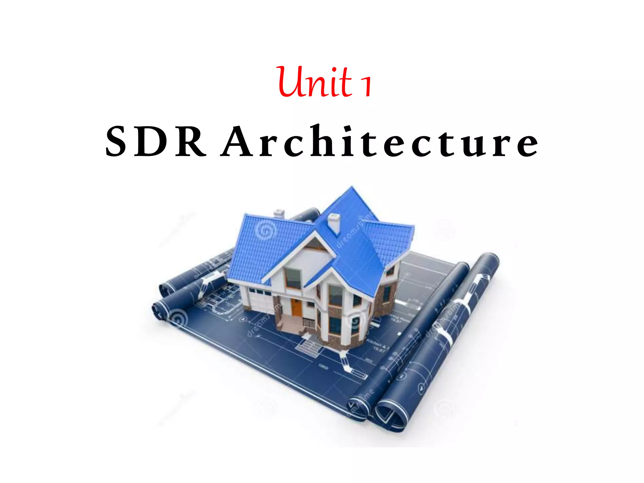 Unit 1
SDR Architecture
 