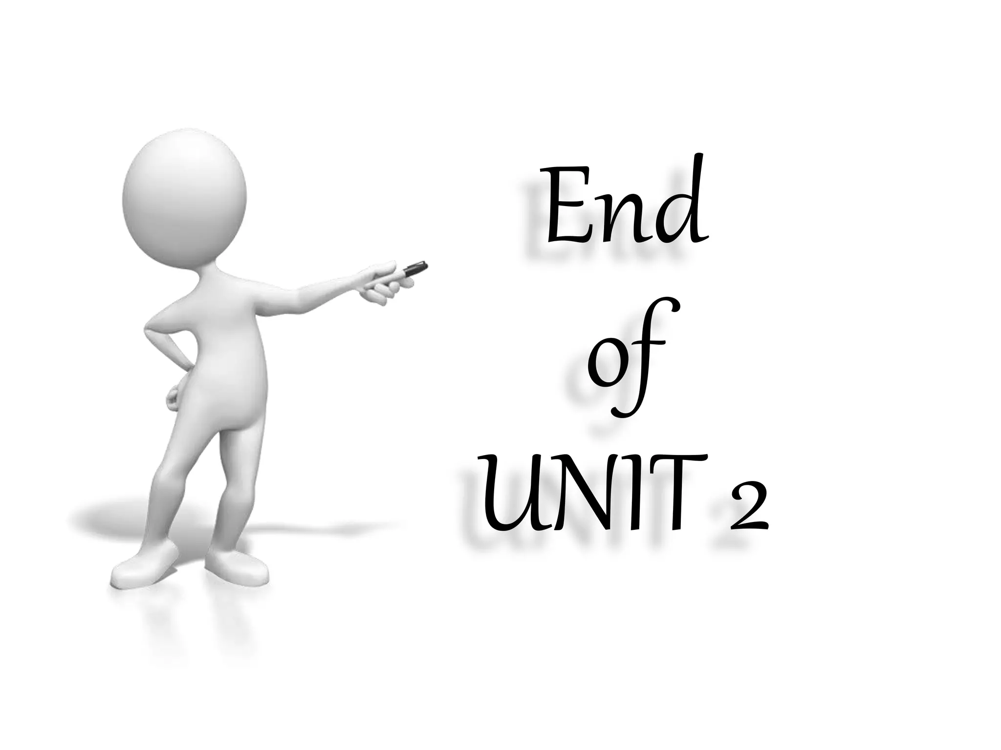 End
of
UNIT 2
 