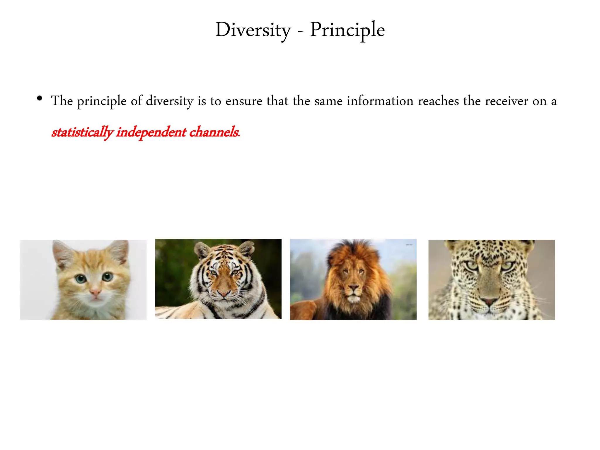 Diversity - Principle
• The principle of diversity is to ensure that the same information reaches the receiver on a
statistically independent channels.
 