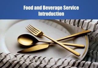 Food and Beverage Service
Introduction
Delhindra/ chehqtrainer.blogspot.com
 