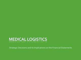 Strategic Decisions and its Implications on the Financial Statements
 