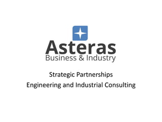 Strategic Partnerships
Engineering and Industrial Consulting
 