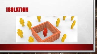 ISOLATION
 