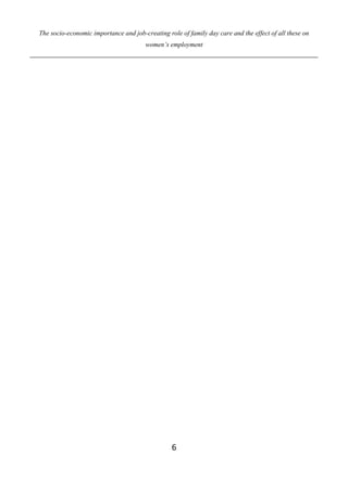The socio-economic importance and job-creating role of family day care and the effect of all these on
women’s employment
6
 