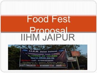 IIHM JAIPUR
Food Fest
Proposal
 