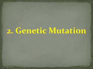 2. Genetic Mutation
 