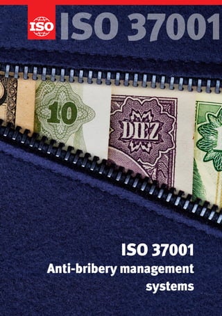 ISO 37001
Anti-bribery management
systems
ISO 37001
 