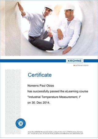 Noreens Paul Obias
has successfully passed the eLearning course
"Industrial Temperature Measurement, I"
on 30. Dec 2014.
 
