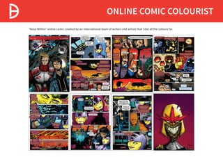 ONLINE COMIC COLOURIST
‘Nova Within’ online comic created by an international team of writers and artists that I did all the colours for.
 