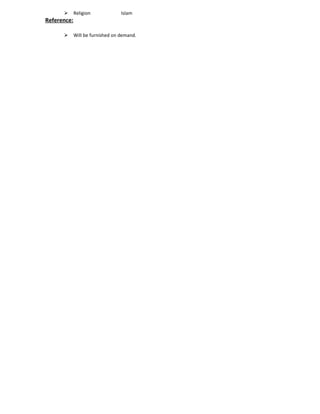  Religion Islam
Reference:
 Will be furnished on demand.
 