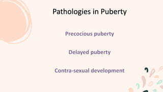 Pathologies in Puberty
 