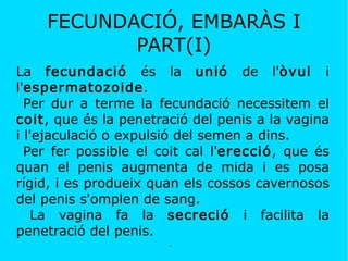 És més petit que l'òvul. 