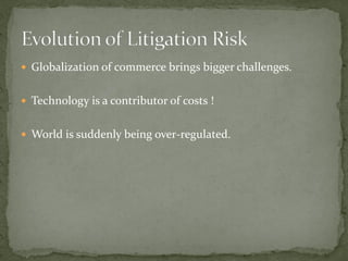  Globalization of commerce brings bigger challenges.
 Technology is a contributor of costs !
 World is suddenly being over-regulated.
 
