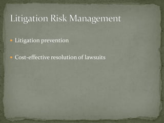  Litigation prevention
 Cost-effective resolution of lawsuits
 