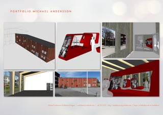 P O R T F O L I O M I C H A E L A N D E R S S O N
Michael Andersson, Exhibition Designer | molnhavet@outlook.com | +4672117670 | http://molnhavet.myportfolio.com | https://se.linkedin.com/in/molnhavet
 