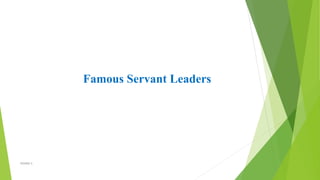 Famous Servant Leaders
VISHNU S
 