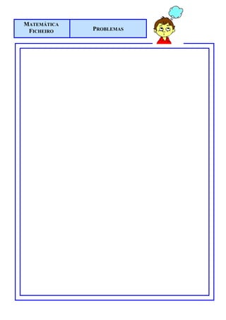 MATEMÁTICA
 FICHEIRO    PROBLEMAS
 