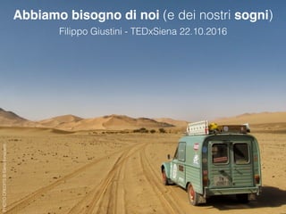 Abbiamo bisogno di noi (e dei nostri sogni) 
Filippo Giustini - TEDxSiena 22.10.2016
PHOTOCREDITS©ElenaInnocenti
 