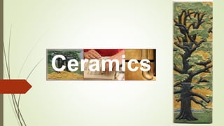Ceramics
 