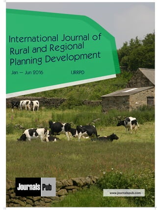 International Journal of
Rural and Regional
Planning Development
Mechanical Engineering
Chemical Engineering
Architecture
Applied Mechanics
5 more...
1 more...
2 more...
2 more...
5 more...
Computer Science and Engineering
Nanotechnology
« International Journal of Solid State Materials
« International Journal of Optical Sciences
Physics
Civil Engineering
Electrical Engineering
Material Sciences and Engineering
Chemistry
5 more...
4 more...
3 more...
Biotechnology
3 more...
Nursing
« International Journal of Immunological Nursing
« International Journal of Cardiovascular Nursing
« International Journal of Neurological Nursing
« International Journal of Orthopedic Nursing
« International Journal of Oncological Nursing
5 more... 4 more...
Subm
it
Your A
rticle2016
www.journalspub.com
Jan – Jun 2016 IJRRPD
 