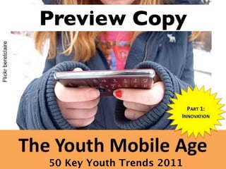 Preview Copy




50 Key Youth Trends 2011
 