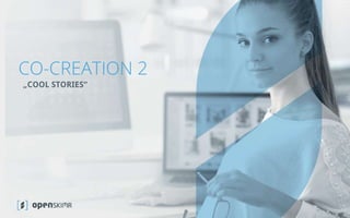 www.openskimr.eu
CO-CREATION 2
„COOL STORIES“
 