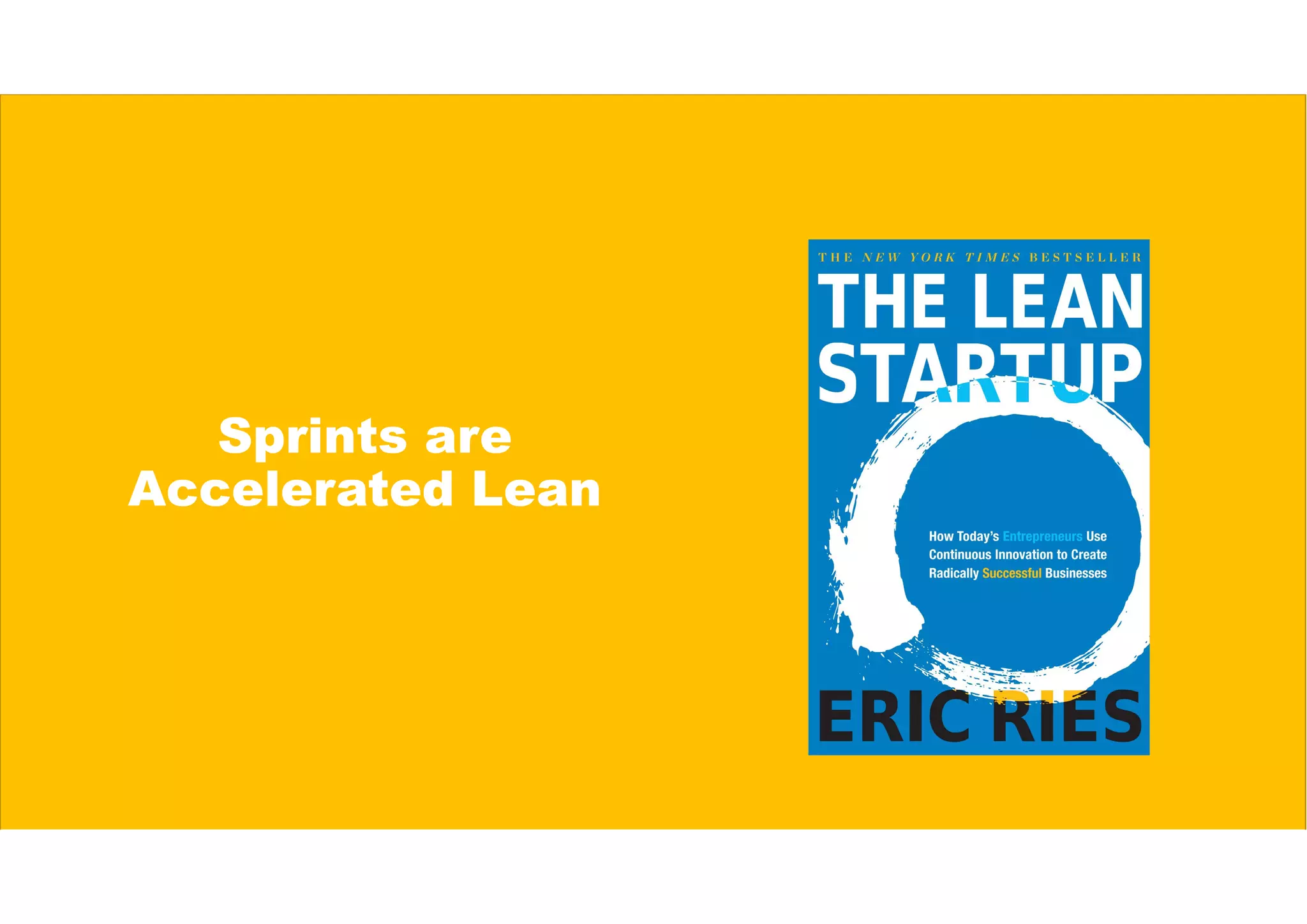 Sprints are
Accelerated Lean
 