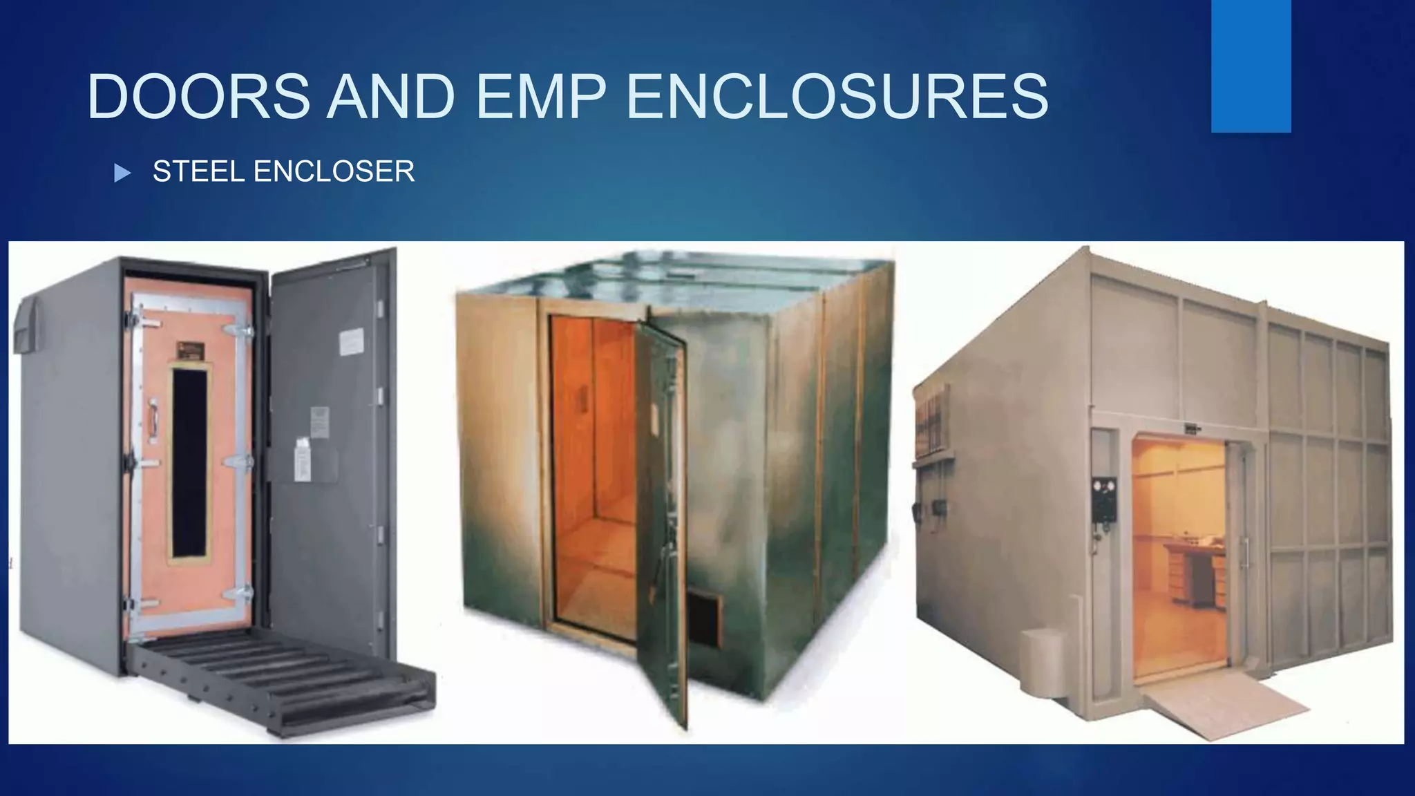 DOORS AND EMP ENCLOSURES
 STEEL ENCLOSER
 