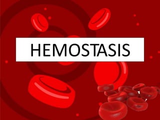 HEMOSTASIS
 