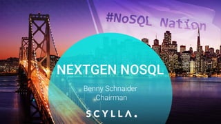 PRESENTATION TITLE ON ONE LINE
AND ON TWO LINES
First and last name
Position, company
Benny Schnaider
Chairman
NEXTGEN NOSQL
 