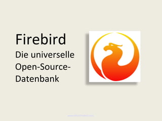 Firebird   Die universelle Open-Source-Datenbank www.MindTheBird.com   