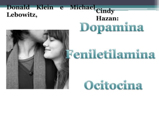 Donald Klein e Michael
Lebowitz,
Cindy
Hazan:
 