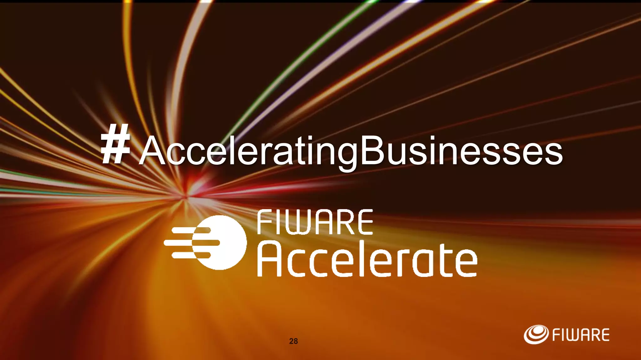Thank you!
http://fiware.org
Follow @FIWARE on Twitter
28
AcceleratingBusinesses#
 