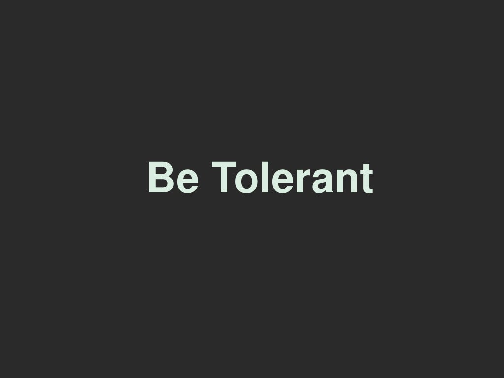 Be Tolerant