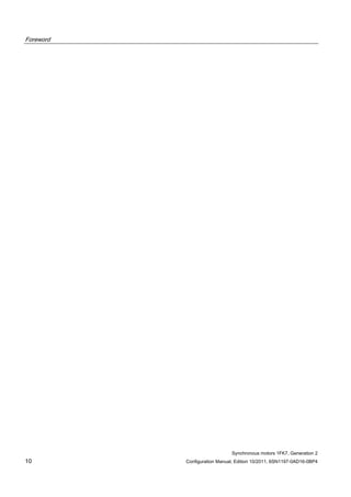 Foreword
Synchronous motors 1FK7, Generation 2
10 Configuration Manual, Edition 10/2011, 6SN1197-0AD16-0BP4
 