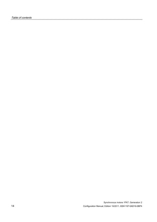 Table of contents
Synchronous motors 1FK7, Generation 2
14 Configuration Manual, Edition 10/2011, 6SN1197-0AD16-0BP4
 