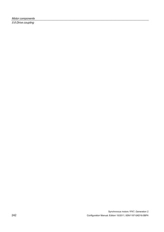 Motor components
5.6 Drive coupling
Synchronous motors 1FK7, Generation 2
242 Configuration Manual, Edition 10/2011, 6SN1197-0AD16-0BP4
 