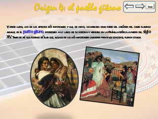 Y, desde luego, uno de los aspectos más importantes y que, de hecho, ha marcado gran parte del carácter del cante flamenco andaluz, es el  pueblo gitano , disgregado a lo largo de su historia y asentado en la Península Ibérica a partir del  siglo XIV . Tanto es así que podemos señalar que, algunos de los más importantes cantaores primitivos conocidos, fueron gitanos.  índice 