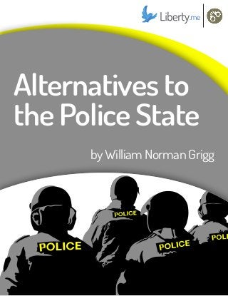 by William Norman Grigg
Alternatives to
the Police State
 