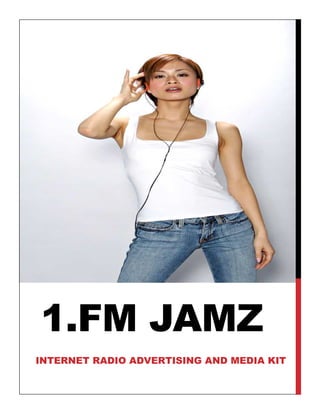 1.FM JAMZ
INTERNET RADIO ADVERTISING AND MEDIA KIT
 