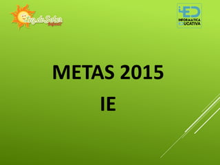 METAS 2015
IE
 